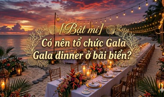 [Bật mí] Có nên tổ chức Gala dinner ở bãi biển?