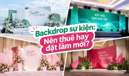Backdrop sự kiện: Nên thuê hay đặt làm mới?