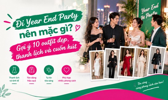 Đi Year End Party nên mặc gì? Gợi ý 10 outfit đẹp