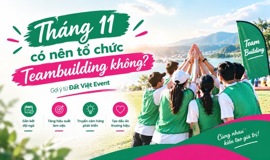 Tháng 11 nên tổ chức teambuilding không